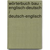 Wörterbuch Bau - Englisch-Deutsch / Deutsch-Englisch by Victor Dewsbery