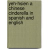 Yeh-Hsien A Chinese Cinderella In Spanish And English by Richard Holland