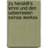 Zu Heraklit's Lehre Und Den Ueberresten Seines Werkes
