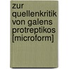 Zur Quellenkritik Von Galens Protreptikos [Microform] door Rainfurt Adam