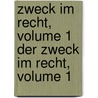 Zweck Im Recht, Volume 1 Der Zweck Im Recht, Volume 1 door Rudolf von Jhering