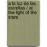 a la Luz de las Estrellas / At the Light of the Stars