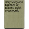 Daily Telegraph  Big Book Of Teatime Quick Crosswords door Telegraph Group Limited