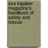 Sea Kayaker Magazine's Handbook Of Safety And Rescue