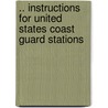 .. Instructions For United States Coast Guard Stations by Guard United States.