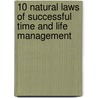 10 Natural Laws of Successful Time and Life Management door Hyrum W. Smith
