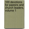 100 Devotions for Pastors and Church Leaders, Volume 1 door John Phillips