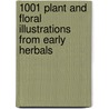 1001 Plant And Floral Illustrations From Early Herbals door Richard C. Hatton