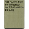 101 Poems from My Lithuanian Soul That Seek to Be Sung by Rincavage Steve
