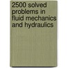 2500 Solved Problems In Fluid Mechanics And Hydraulics door Cheng Liu