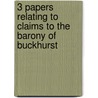 3 Papers Relating To Claims To The Barony Of Buckhurst door Onbekend