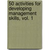 50 Activities for Developing Management Skills, Vol. 1 door Leslie Rae