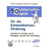 50 Unterrichtsspiele für die Kommunikationsförderung door Heidi Trautmann