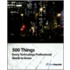 500 Things Every Technology Professional Needs To Know