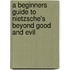 A Beginners Guide To Nietzsche's  Beyond Good And Evil