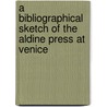 A Bibliographical Sketch Of The Aldine Press At Venice by Goldsmid Edmund