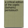 A Critical Edition of the Coptic (Bohairic) Pentateuch by Melvin K. Peters