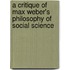 A Critique of Max Weber's Philosophy of Social Science