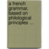A French Grammar, Based On Philological Principles ... door Hermann Breymann