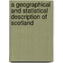 A Geographical And Statistical Description Of Scotland