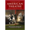 A History Of American Theatre From Its Origins To 1832 door William Dunlap