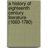 A History Of Eighteenth Century Literature (1660-1780) door Ma Edmunf Gosse