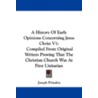 A History of Early Opinions Concerning Jesus Christ V1 door Joseph Priestley