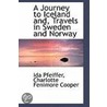 A Journey To Iceland And, Travels In Sweden And Norway door Madame Ida Pfeiffer