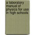 A Laboratory Manual Of Physics For Use In High Schools