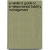 A Lender's Guide to Environmental Liability Management door Thomas M. Missimer