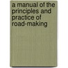 A Manual Of The Principles And Practice Of Road-Making door William Mitchell Gillespie