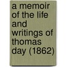 A Memoir Of The Life And Writings Of Thomas Day (1862) door John Blackman