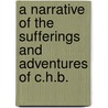 A Narrative Of The Sufferings And Adventures Of C.H.B. door Charles H. Barnard