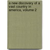 A New Discovery Of A Vast Country In America, Volume 2 by Victor Hugo Paltsits