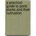 A Practical Guide to Pond Plants and Their Cultivation