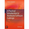 A Practical Introduction To Hardware/Software Codesign door Patrick R. Schaumont