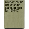 A Report On The Use Of Some Standard Tests For 1916-17 door William Walter Theisen
