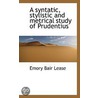A Syntatic, Stylistic And Metrical Study Of Prudentius door Emory Bair Lease