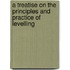 A Treatise On The Principles And Practice Of Levelling