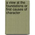 A View At The Foundations Or First Causes Of Character