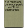 A la recherche du temps perdu 3. Le Cote de Guermantes door Marcel Proust