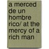 A merced de un hombre rico/ At the Mercy of a Rich Man