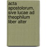 Acta Apostolorum, Sive Lucae Ad Theophilum Liber Alter by Friedrich Blass