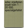 Adac Stadtplan Stadt Köln 1 : 20 000. Spezialgefaltet door Onbekend