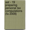 Aat - 19 Preparing Personal Tax Computations (Fa 2009) door Bpp Learning Media Ltd