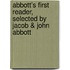 Abbott's First Reader, Selected by Jacob & John Abbott