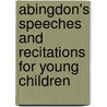 Abingdon's Speeches And Recitations For Young Children door Libby Malloy-Kisseih