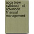 Acca (New Syllabus) - P4 Advanced Financial Management