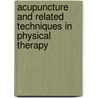 Acupuncture And Related Techniques In Physical Therapy door Val Hopwood