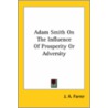 Adam Smith On The Influence Of Prosperity Or Adversity door James Anson Farrer